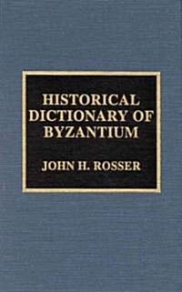 Historical Dictionary of Byzantium (Hardcover)