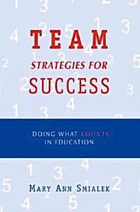 Team Strategies for Success: Doing What Counts in Education (Paperback)