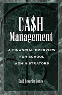 Cash Management: A Financial Overview for School Administrators (Paperback)