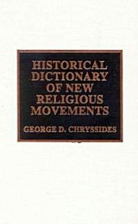 Historical Dictionary of New Religious Movements (Hardcover)