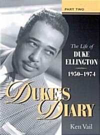 Dukes Diary: Part II: The Life of Duke Ellington, 1950-1974 (Hardcover)