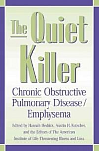 The Quiet Killer: Emphysema/Chronic Obstructive Pulmonary Disease (Hardcover)