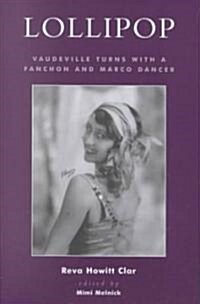 Lollipop: Vaudeville Turns with a Fanchon and Marco Dancer (Hardcover)