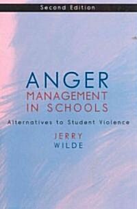 Anger Management in Schools: Alternatives to Student Violence (Paperback, 2)
