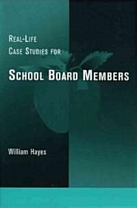 Real-Life Case Studies for School Board Members (Paperback)