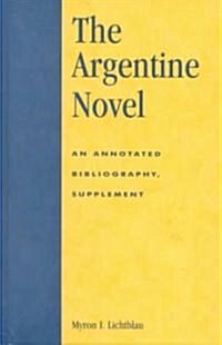 The Argentine Novel: An Annotated Bibliography, Supplement (Hardcover)