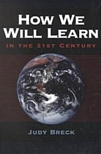 How We Will Learn in the 21st Century (Paperback)
