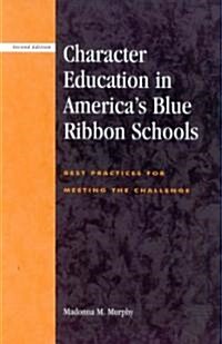 Character Education in Americas Blue Ribbon Schools: Best Practices for Meeting the Challenge (Hardcover, 2)