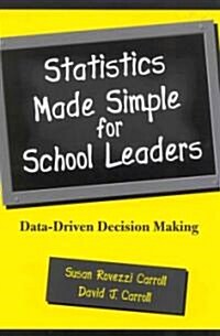 Statistics Made Simple for School Leaders: Data-Driven Decision Making (Paperback)