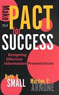 Make a Pact for Success: Designing Effective Information Presentations (Paperback)