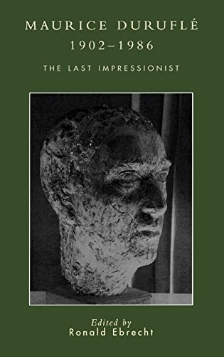 Maurice Durufl? 1902-1986: The Last Impressionist (Hardcover)