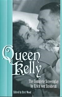 Queen Kelly: The Complete Screenplay by Erich Von Stroheim (Paperback)