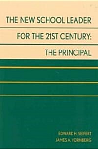 The New School Leader for the 21st Century: The Principal (Paperback)