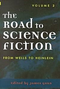 The Road to Science Fiction: From Wells to Heinlein (Paperback)