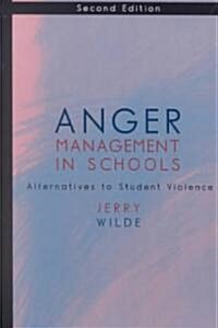 Anger Management in Schools: Alternatives to Student Violence (Hardcover, 2)