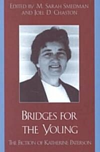 Bridges for the Young: The Fiction of Katherine Paterson (Paperback)