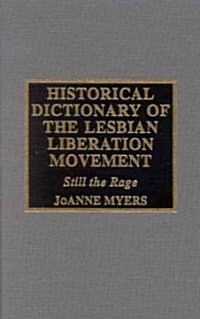 Historical Dictionary of the Lesbian Liberation Movement: Still the Rage (Hardcover)