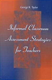 Informal Classroom Assessment Strategies for Teachers (Hardcover)