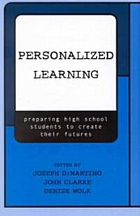 Personalized Learning: Preparing High School Students to Create Their Futures (Paperback)