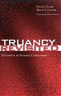 Truancy Revisited: Students as School Consumers (Paperback)