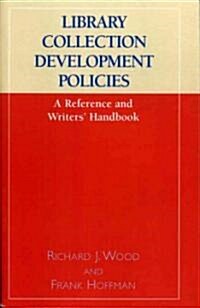 Library Collection Development Policies: A Reference and Writers Handbook (Paperback)