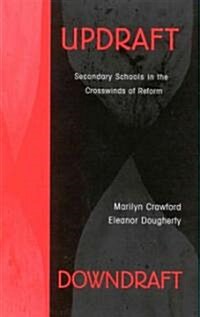 Updraft/Downdraft: Secondary Schools in the Crosswinds of Reform (Hardcover)