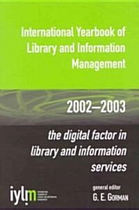 International Yearbook of Library and Information Management, 2002-2003: The Digital Factor in Library and Information Services (Hardcover, 2002/2003)