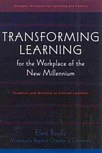 Transforming Learning for the Workplace of the New Millennium - Book 4: Students and Workers as Critical Learners (Paperback)