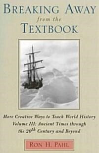 Breaking Away from the Textbook: More Creative Ways to Teach World History (Paperback)