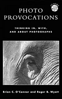 Photo Provocations: Thinking In, With, and about Photographs [With CDROM] (Paperback)
