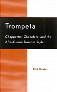 Trompeta: Chappottn, Chocolate, and Afro-Cuban Trumpet Style (Hardcover)