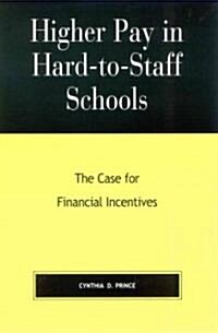 Higher Pay in Hard-To-Staff Schools: The Case for Financial Incentives (Paperback)