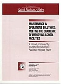 Maintenance & Operations Solutions: Meeting the Challenge of Improving School Facilities (Paperback)