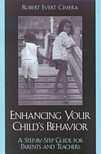 Enhancing Your Childs Behavior: A Step-By-Step Guide for Parents and Teachers (Paperback)