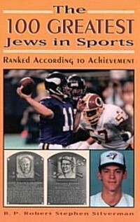 The 100 Greatest Jews in Sports: Ranked According to Achievement (Paperback)