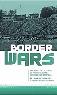 Border Wars: The First Fifty Years of Atlantic Coast Conference Football (Paperback)
