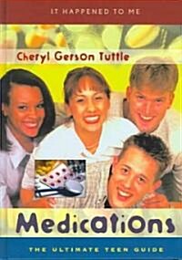 Medications: The Ultimate Teen Guide (Hardcover)