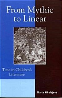 From Mythic to Linear: Time in Childrens Literature (Paperback)