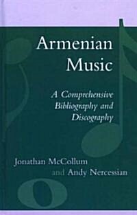 Armenian Music: A Comprehensive Bibliography and Discography (Hardcover)