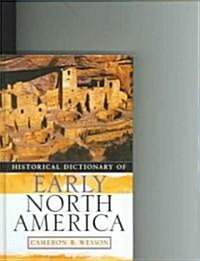Historical Dictionary of Early North America (Hardcover)