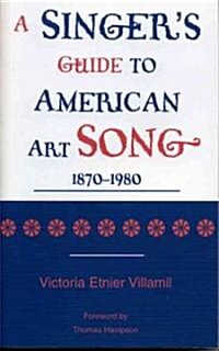A Singers Guide to the American Art Song: 1870-1980 (Paperback)