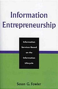 Information Entrepreneurship: Information Services Based on the Information Lifecycle (Paperback)