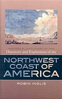 Historical Dictionary of The Discovery and Exploration of the Northwest Coast of America (Hardcover)