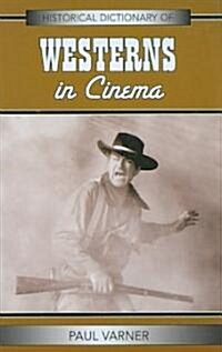 Historical Dictionary of Westerns in Cinema (Hardcover)