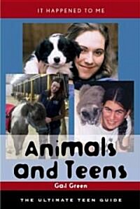 Animals and Teens: The Ultimate Teen Guide (Hardcover)