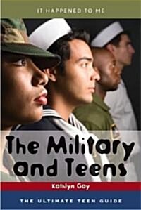 The Military and Teens: The Ultimate Teen Guide (Hardcover)