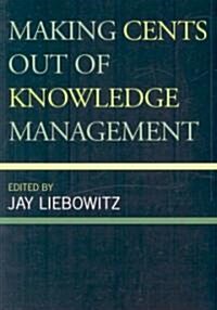 Making Cents Out of Knowledge Management (Paperback)