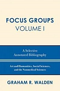 Focus Groups: A Selective Annotated Bibliography (Paperback)