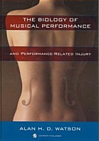 The Biology of Musical Performance and Performance-Related Injury [With CDROM] (Hardcover)