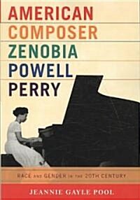 American Composer Zenobia Powell Perry: Race and Gender in the 20th Century (Paperback)